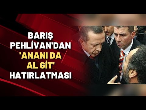 Barış Pehlivan: Erdoğan'ın 'ananı da al git' dediği anneler konuşuyor!