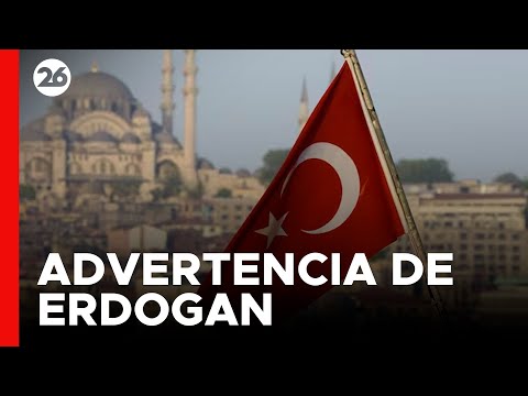 TURQUÍA | Nueva advertencia de Erdogan contra Israel