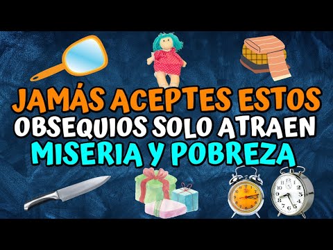 Jamás aceptes estos Obsequios -  solo atraen Miseria y Pobreza