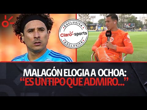 Luis Malagón elogia a Memo Ochoa: “Es un tipo que admiro, que me ha ayudado bastante”