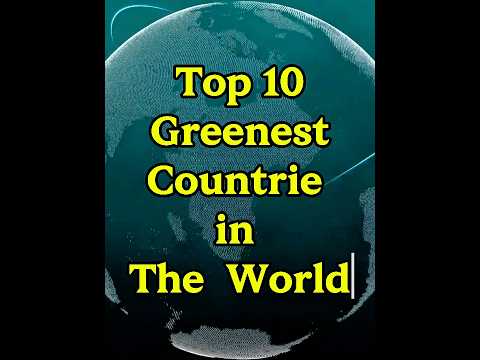 Top 10 Greenest Countries in The World. #top10list #viralshort #treanding #facts