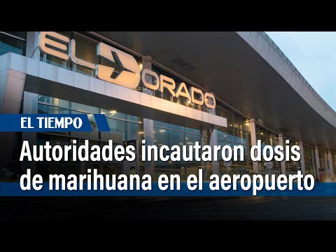 Autoridades incautaron varias dosis de marihuana en el Aeropuerto el Dorado | El Tiempo