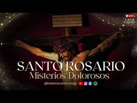 SANTO ROSARIO MEDITADO | MISTERIOS DOLOROSOS  | PadreOscarDeLaVega