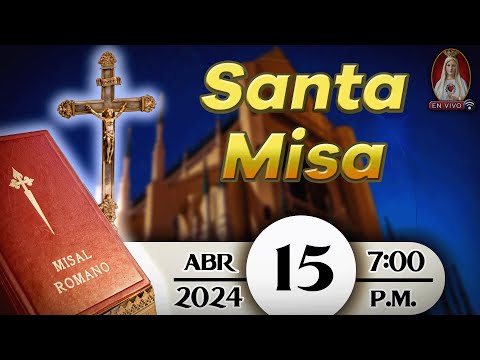 Santa Misa en Caballeros de la Virgen, 15 de abril de 2024  7:00 p.m.