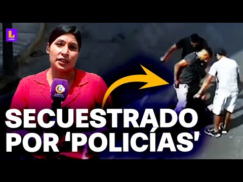 Secuestran a joven en Cercado de Lima con falsa intervención policial