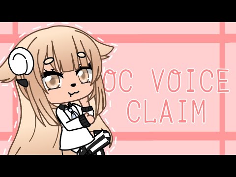 OC Voice Claims / Gacha Life