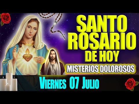 El Santo Rosario de Hoy Viernes 07 de Julio de 2022 - Misterios Dolorosos - Oración Católica Oficial
