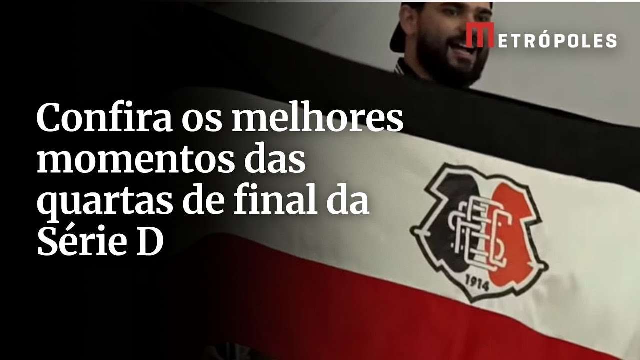 Confira os melhores momentos das quartas de final da Série D
