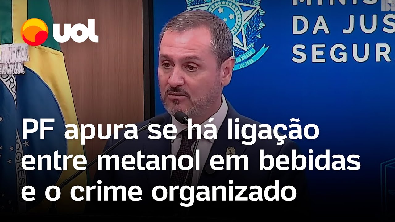 Metanol em bebidas PF investiga se há ligação com o crime organizado diz diretor geral