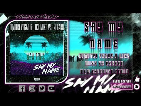 Dimitri Vegas & Like Mike vs Regard - Say My Name [W&W Extended Remix]