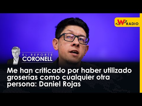 Me han criticado por haber utilizado groserías como cualquier otra persona: Daniel Rojas