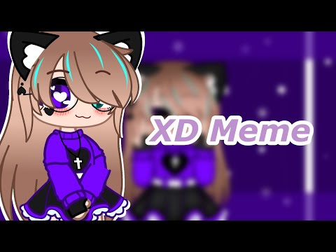 XD MEME (Gacha Club)/loop/