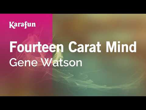 Fourteen Carat Mind - Gene Watson | Karaoke Version | KaraFun