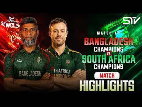 Match Highlights | Bangladesh Champions vs South Africa Champions | Match 17 | WCL 2026 |M9O1T