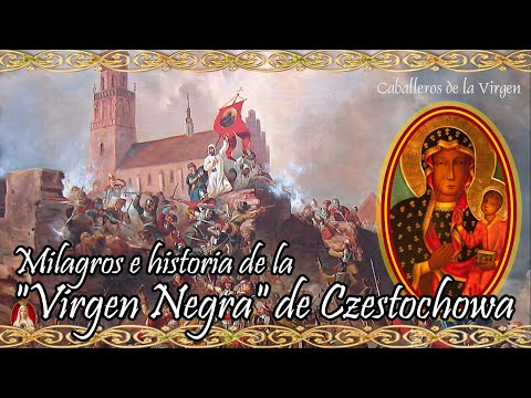 Milagros e historia de la Virgen Negra de Czestochowa, patrona de Polonia.
