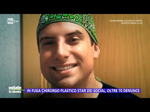 Chirurgo plastico, star dei social in fuga dopo oltre 70 denunce - Estate in diretta 01/08/2024