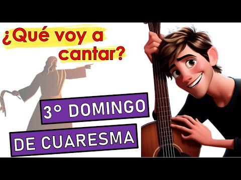 ?CANTOS PARA III DOMINGO DE CUARESMA ?3 de marzo 2024 ?Canto de entrada, comunión y salida