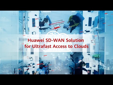 Huawei SD-WAN Solution for Ultrafast Access to Clouds