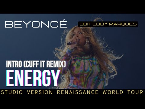 Beyoncé - ENERGY (Intro Cuff It Remix) Renaissance Tour Studio Version edit Eddy Marques