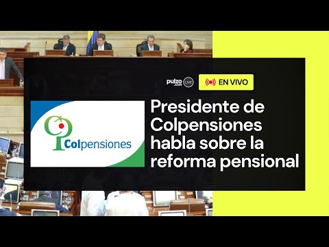EN VIVO: Presidente de Colpensiones habla con Pulzo sobre la reforma pensional | Pulzo