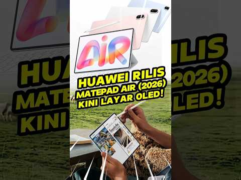 Huawei Rilis MatePad Air 2026 – Kini Pakai Layar OLED!