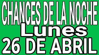 Resultado Chances de la Noche Lunes 26 de Abril de 2021