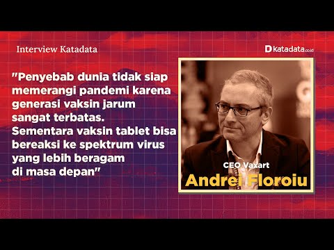 Andrei Floroiu - CEO Vaxart: Vaksin Bentuk Tablet Ampuh Mencegah Varian Virus yang Beragam