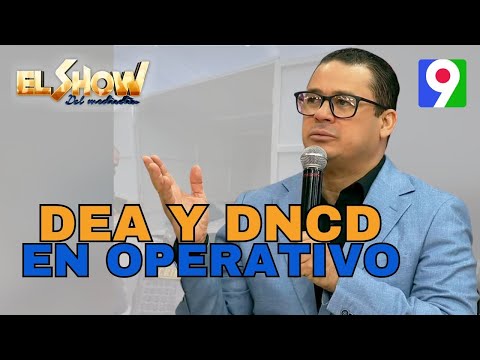 DEA y DNCD en operativo para desmantelar redes de comercio de estupefaciente | El Show del Mediodía