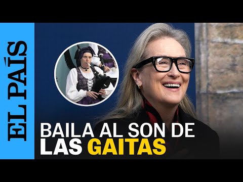 Meryl Streep baila al son de las gaitas en su recibimiento en Asturias | EL PAÍS