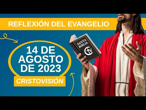 REFLEXIÓN DEL EVANGELIO || Lunes 14 de Agosto de 2023 || Cristovisión