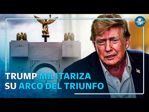 Trump anuncia que su Arco del Triunfo en Washington será un complejo militar