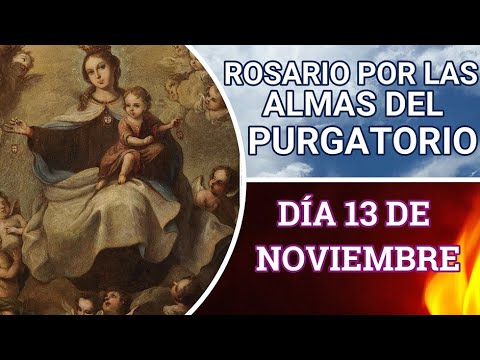 SANTO ROSARIO POR LAS ALMAS DEL PURGATORIO 13 DE NOVIEMBRE