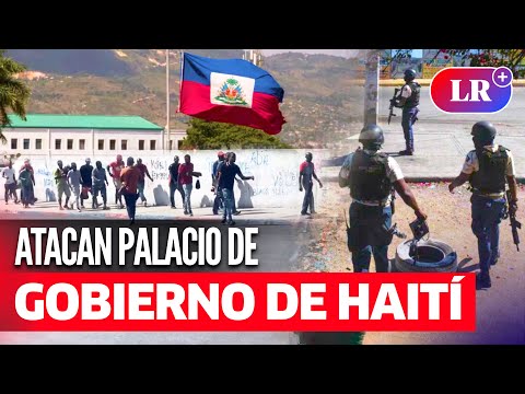 PALACIO de GOBIERNO de HAITÍ es ATACADO por HOMBRES ARMADOS: hay secuestrados y heridos | #LR