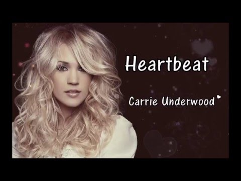 Carrie Underwood- Heartbeat Lyrics