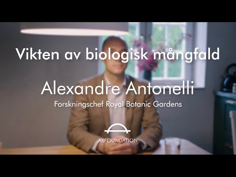 Alexandre Antonelli och vikten av biologisk mångfald