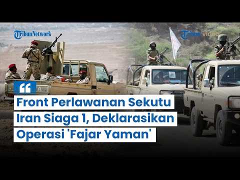 Update Perang Timur Tengah: Front Perlawanan Sekutu Iran Siaga 1, Deklarasikan Operasi 'Fajar Yaman'