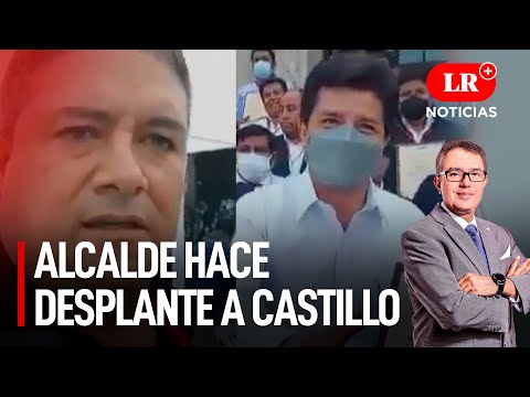 Alcalde hace desplante al presidente Pedro Castillo | LR+ Noticias