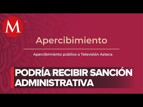 Segob emite apercibimiento a TV Azteca por instar a no seguir medidas ante covid-19