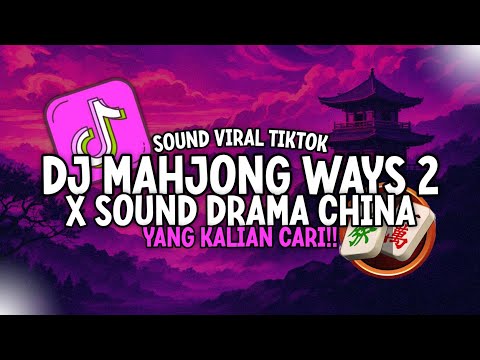 DJ MAHJONG WAYS 2 X DRAMA CINA SOUND KEHANCURAN VIRAL TIKTOK - DJ MAHJONG 2 X DRACIN XIAO MEI REMIX