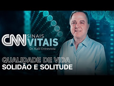 ​CNN SINAIS VITAIS – DR. KALIL ENTREVISTA: SOLIDÃO E SOLITUDE | 08/03/2025