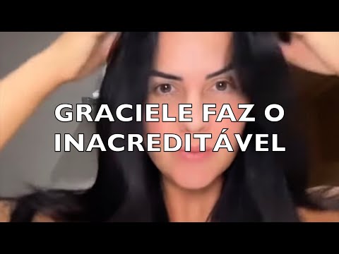 GRACIELE FAZ O INACREDITÁVEL