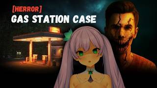 NO TODOS MIS CLIENTES SON HUMANOS | HERROR Gas Station Case