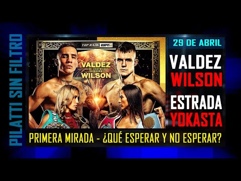 La Primera Mirada: Valdez vs. Wilson y Estrada vs. Yokasta Valle