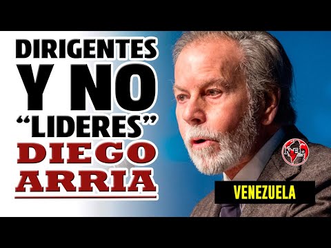 DIRIGENTES Y NO LIDERES  Diego Arria