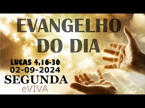 EVANGELHO DO DIA 02/09/2024 Lc 4,16-30  HOMILIA DIÁRIA DE HOJE LITURGIA DIÁRIA eVIVA