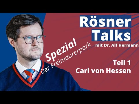 Rösner Talks Spezial zum Freimaurerpark mit Dr. Alf Hermann. Teil 1: Carl von Hessen