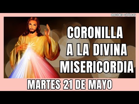 CORONILLA A LA DIVINA MISERICORDIA DE HOY Martes 21 DE MAYO 2024 - Coronilla dela Misericordia