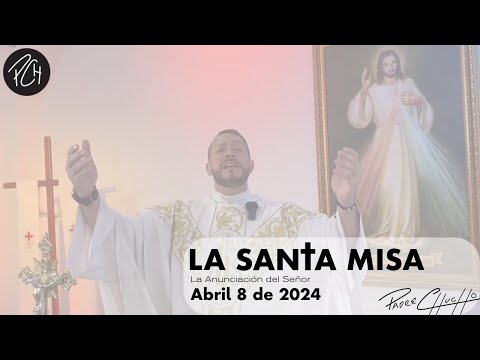 Padre Chucho - La Santa Misa (Lunes 8 de Abril)