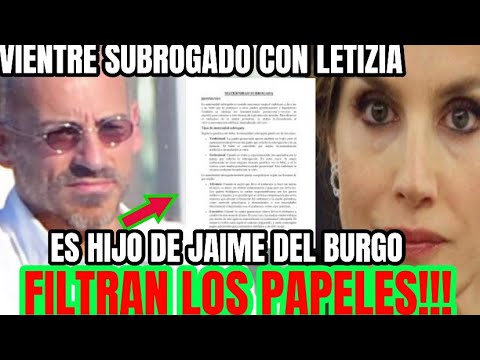 POR FIN A LA LUZGRAVES DOCUMENTOS X LA GESTACIÓN SUBROGADA DE LA REINA LETIZIA Y JAIME DEL BURGO