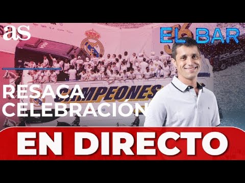 EL BAR | RESACA de la CELEBRACIÓN del REAL MADRID y ÚLTIMA HORA FC BARCELONA
